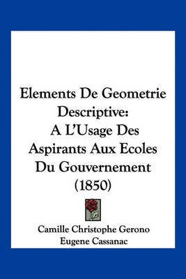 Elements De Geometrie Descriptive(French, Paperback, Gerono Camille Christophe)