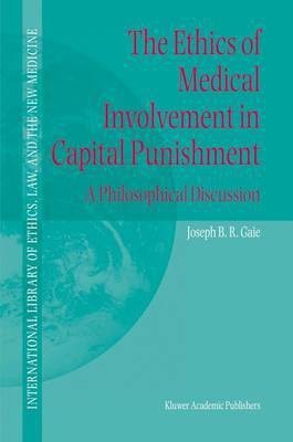 The Ethics of Medical Involvement in Capital Punishment(English, Electronic book text, Gaie Joseph B. R)