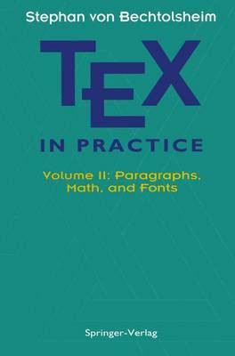 TeX in Practice: Paragraphs, Math and Fonts Volume 2 1st Edition(English, Hardcover, Bechtolsheim Stephan V.)