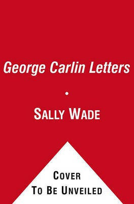 The George Carlin Letters(English, Electronic book text, Wade Sally)