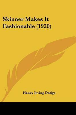 Skinner Makes It Fashionable (1920)(English, Paperback, Dodge Henry Irving)