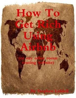 How to Get Rich Using Airbnb(English, Electronic book text, Liddell MA Stephen)