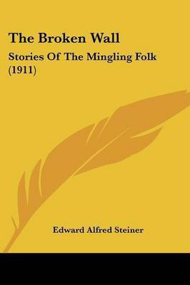 The Broken Wall(English, Paperback, Steiner Edward Alfred)