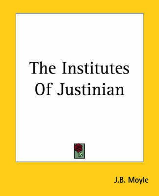 The Institutes Of Justinian(English, Paperback, Moyle J.B.)