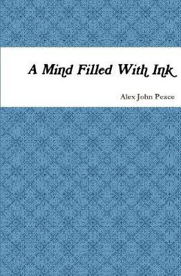 A Mind Filled With Ink(English, Hardcover, Peace Aj)