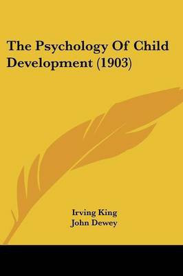 The Psychology Of Child Development (1903)(English, Paperback, King Irving)