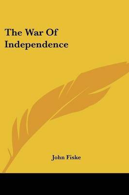 The War Of Independence(English, Paperback, Fiske John)