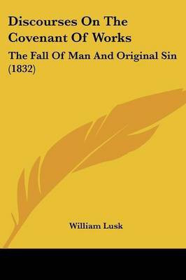 Discourses On The Covenant Of Works(English, Paperback, Lusk William)