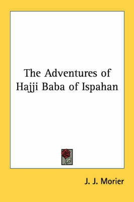 The Adventures of Hajji Bara of Ispahan(English, Paperback, Morier J. J.)