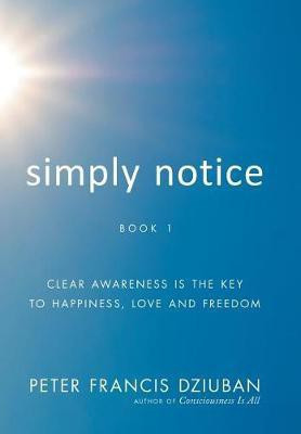 Simply Notice(English, Hardcover, Dziuban Peter Francis)