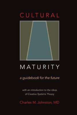 Cultural Maturity(English, Paperback, Johnston Charles M MD)