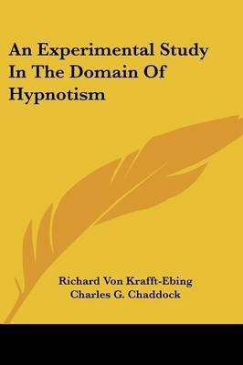 An Experimental Study In The Domain Of Hypnotism(English, Paperback, Krafft-Ebing Richard Von)