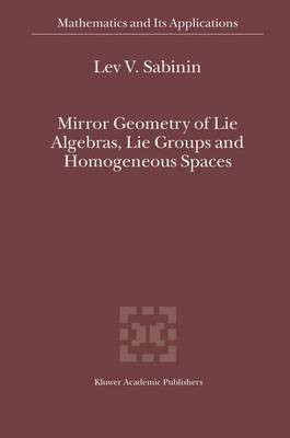 Mirror Geometry of Lie Algebras, Lie Groups and Homogeneous Spaces(English, Electronic book text, Sabinin Lev V)