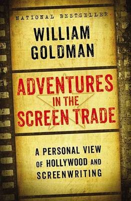 Adventures in the Screen Trade(English, Electronic book text, Goldman William)