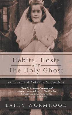 Habits, Hosts and the Holy Ghost(English, Paperback, Wormhood Kathy)