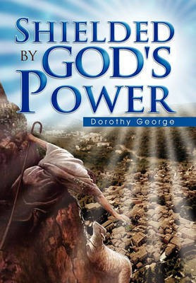 Shielded by God's Power(English, Hardcover, George Dorothy)
