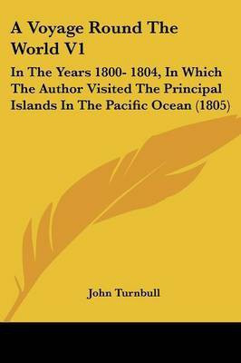 A Voyage Round The World V1(English, Paperback, Turnbull John)