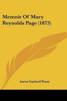 Memoir Of Mary Reynolds Page (1873)(English, Paperback, Pease Aaron Gaylord)