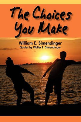 The Choices You Make(English, Paperback, Simendinger William E)