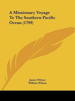 A Missionary Voyage To The Southern Pacific Ocean (1799)(English, Paperback, Wilson James)
