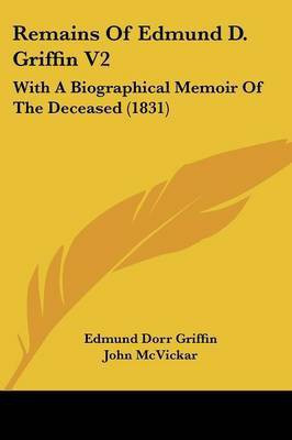Remains Of Edmund D. Griffin V2(English, Paperback, Griffin Edmund Dorr)