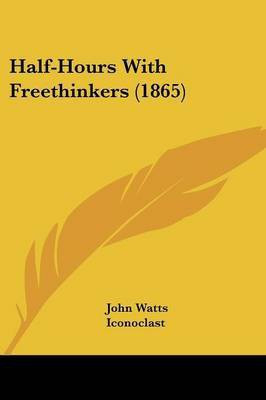 Half-Hours With Freethinkers (1865)(English, Paperback, unknown)