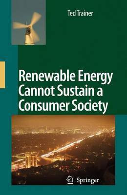 Renewable Energy Cannot Sustain a Consumer Society(English, Electronic book text, Trainer F. E)