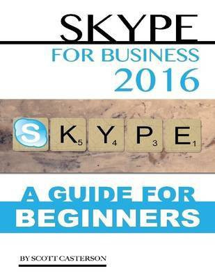 Skype for Business 2016: A Guide for Beginners(English, Electronic book text, Casterson Scott)