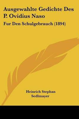 Ausgewahlte Gedichte Des P. Ovidius Naso(German, Paperback, unknown)
