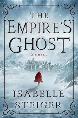 The Empire's Ghost(English, Electronic book text, Steiger Isabelle)