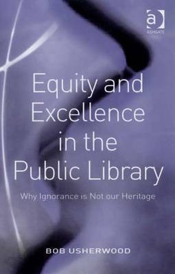 Equity and Excellence in the Public Library(English, Electronic book text, Usherwood Bob Mr)