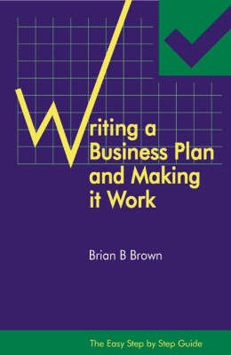 The Easy Step by Step Guide to Writing a Business Plan and Making it Work(English, Paperback, Brown Brian B.)