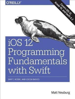 IOS 12 Programming Fundamentals with Swift(English, Electronic book text, Neuburg Matt)