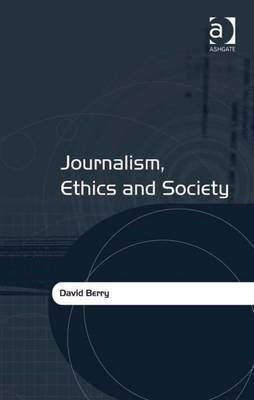 Journalism, Ethics and Society(English, Electronic book text, Berry David Dr)