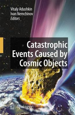 Catastrophic Events Caused by Cosmic Objects(English, Electronic book text, Adushkin V. V)