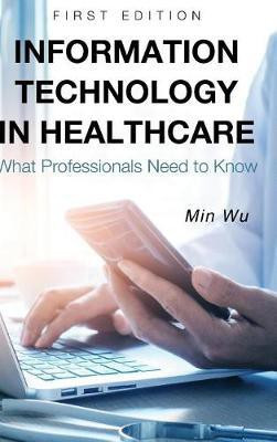 Information Technology in Healthcare(English, Hardcover, Wu Min)
