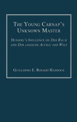 The Young Carnap's Unknown Master(English, Electronic book text, Rosado Haddock Guillermo E Professor)