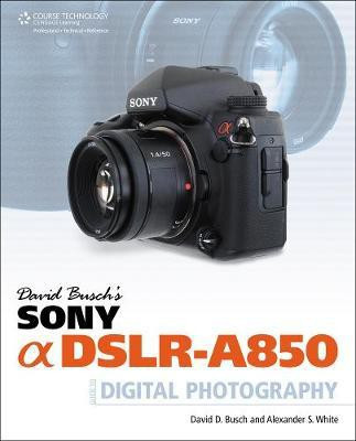 David Busch's Sony Alpha DSLR-A850 Guide to Digital Photography(English, Paperback, Busch David)