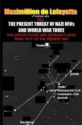NEW.Vol.1. 4th EDITION. THE PRESENT THREAT OF NAZI UFOs AND WORLD WAR THREE(English, Paperback, De Lafayette Maximillien)