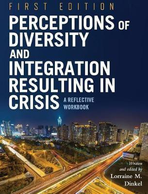 Perceptions of Diversity and Integration Resulting in Crisis(English, Hardcover, Dinkel Lorraine M)