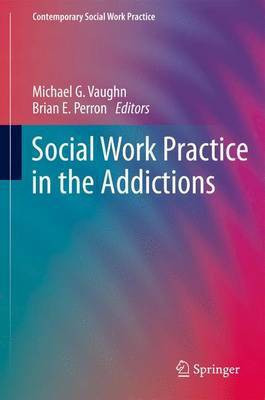 Social Work Practice in the Addictions(English, Electronic book text, Associate Professor Vaughn Michael G)