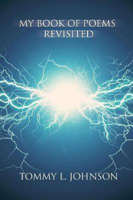 My Book of Poems Revisited(English, Paperback, Johnson Tommy L)