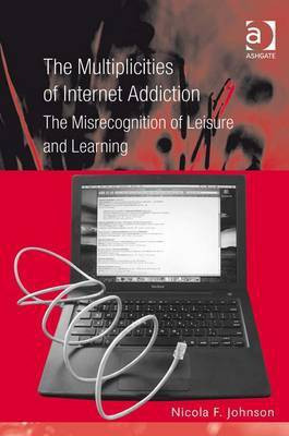 The Multiplicities of Internet Addiction(English, Electronic book text, Johnson Nicola F Dr)