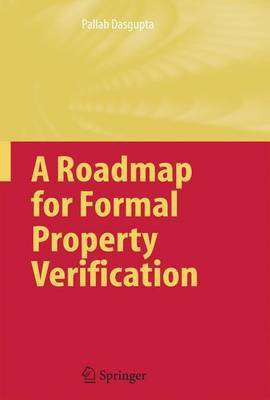 A Roadmap for Formal Property Verification(English, Electronic book text, Dasgupta Pallab)