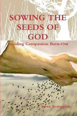Sowing the Seeds of God(English, Paperback, Scroggins Steve)