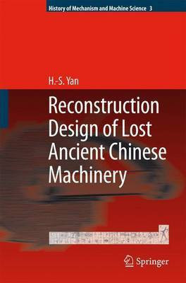 Reconstruction Designs of Lost Ancient Chinese Machinery(English, Electronic book text, Yan Hong-Sen)