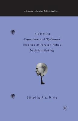 Integrating Cognitive and Rational Theories of Foreign Policy Decision Making(English, Paperback, unknown)