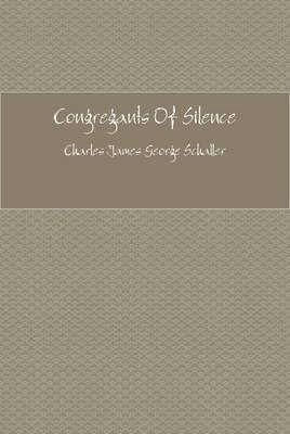 Congregants Of Silence(English, Hardcover, schaller george)