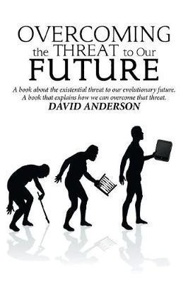 Overcoming the Threat to Our Future(English, Paperback, Anderson David)