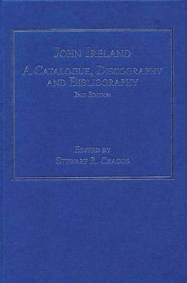 John Ireland: A Catalogue, Discography and Bibliography(English, Electronic book text, unknown)